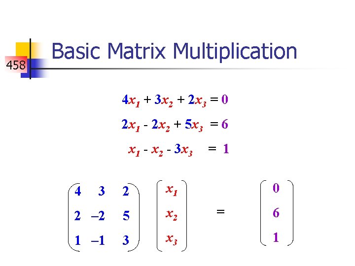 458 Basic Matrix Multiplication 4 x 1 + 3 x 2 + 2 x