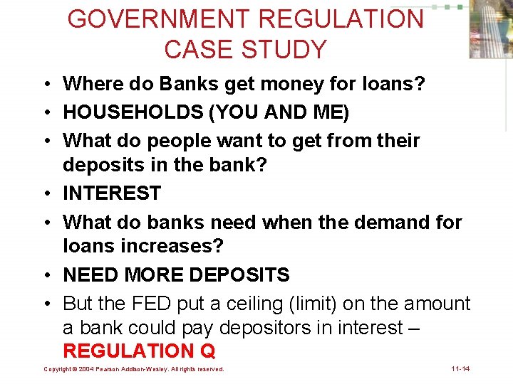 GOVERNMENT REGULATION CASE STUDY • Where do Banks get money for loans? • HOUSEHOLDS