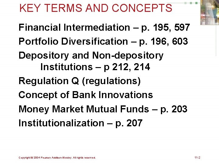 KEY TERMS AND CONCEPTS Financial Intermediation – p. 195, 597 Portfolio Diversification – p.