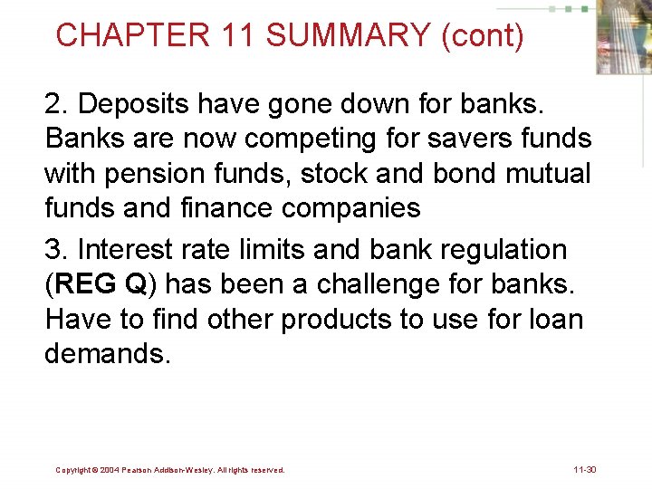 CHAPTER 11 SUMMARY (cont) 2. Deposits have gone down for banks. Banks are now