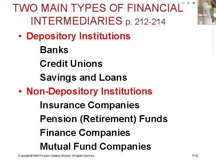 TWO MAIN TYPES OF FINANCIAL INTERMEDIARIES p. 212 -214 • Depository Institutions Banks Credit