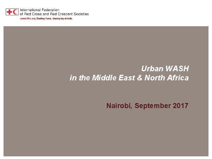MENA Region Overview Urban WASH in the Middle East & North Africa Nairobi, September