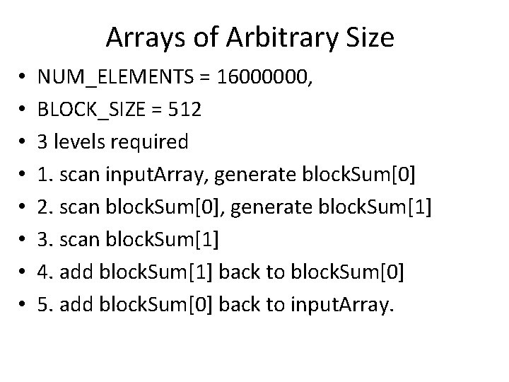 Arrays of Arbitrary Size • • NUM_ELEMENTS = 16000000, BLOCK_SIZE = 512 3 levels