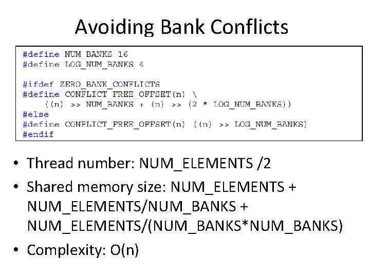 Avoiding Bank Conflicts • Thread number: NUM_ELEMENTS /2 • Shared memory size: NUM_ELEMENTS +