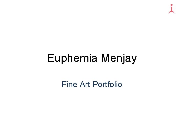Euphemia Menjay Fine Art Portfolio 