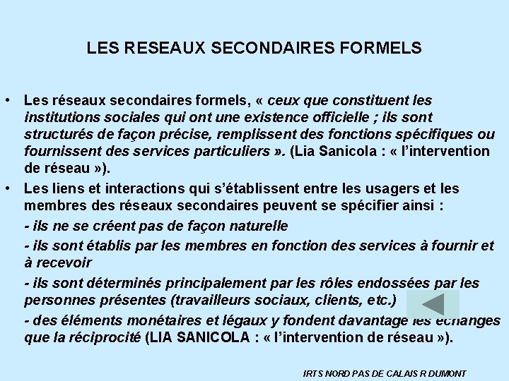 LES RESEAUX SECONDAIRES FORMELS • Les réseaux secondaires formels, « ceux que constituent les