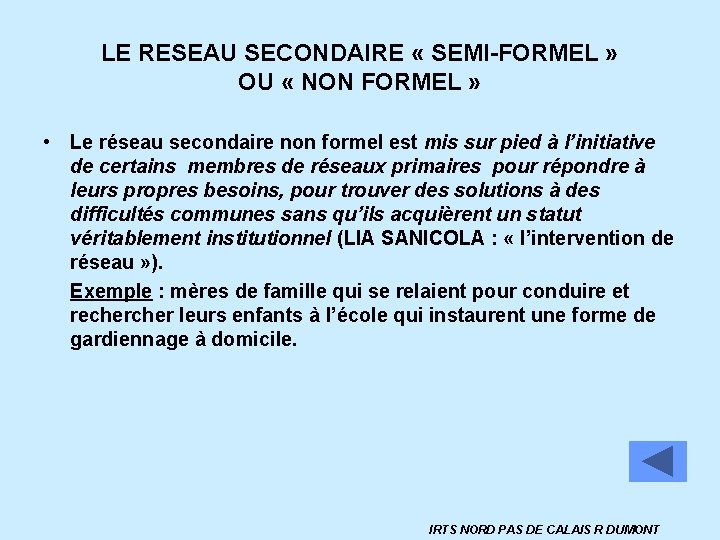 LE RESEAU SECONDAIRE « SEMI-FORMEL » OU « NON FORMEL » • Le réseau