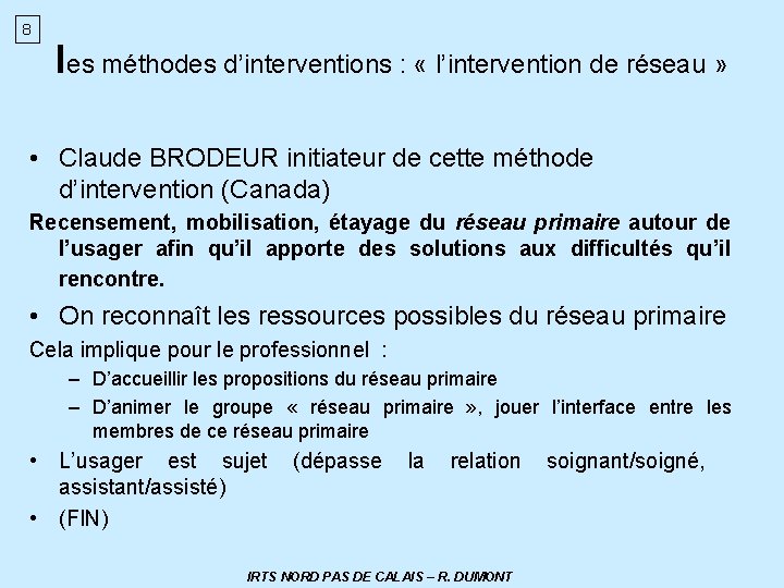 8 les méthodes d’interventions : « l’intervention de réseau » • Claude BRODEUR initiateur