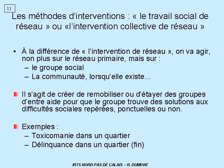 11 Les méthodes d’interventions : « le travail social de réseau » ou «l’intervention