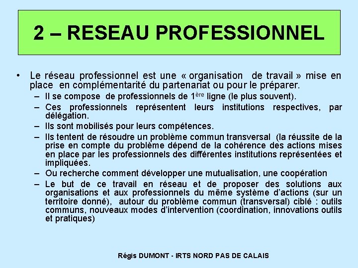 2 – RESEAU PROFESSIONNEL • Le réseau professionnel est une « organisation de travail