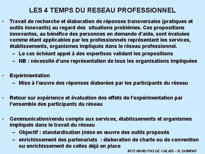 LES 4 TEMPS DU RESEAU PROFESSIONNEL • Travail de recherche et élaboration de réponses