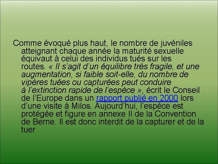 Comme évoqué plus haut, le nombre de juvéniles atteignant chaque année la maturité sexuelle