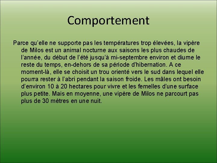 Comportement Parce qu’elle ne supporte pas les températures trop élevées, la vipère de Milos