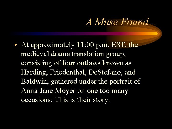 A Muse Found… • At approximately 11: 00 p. m. EST, the medieval drama