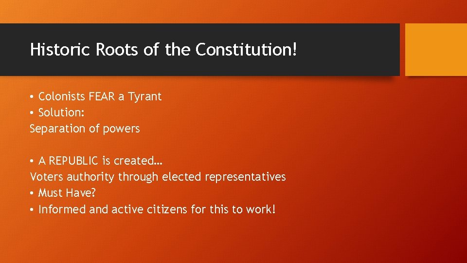 Historic Roots of the Constitution! • Colonists FEAR a Tyrant • Solution: Separation of