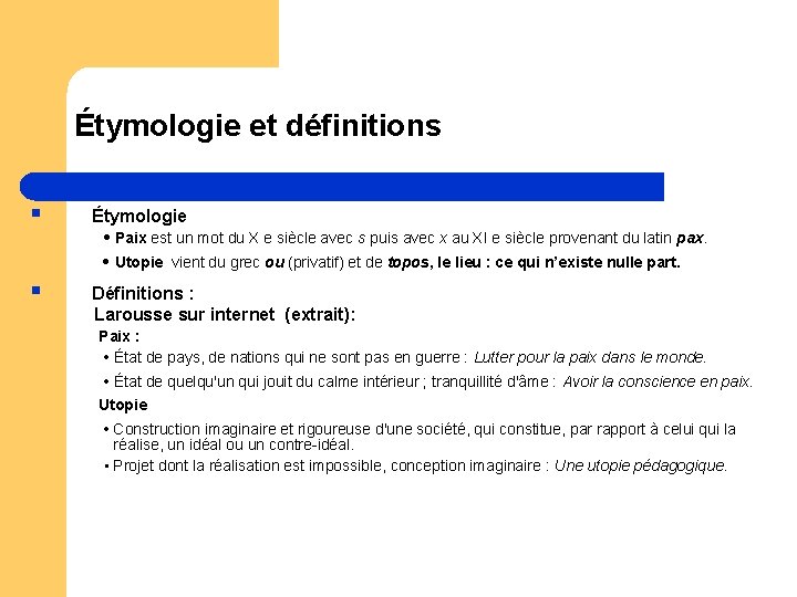 Étymologie et définitions § Étymologie • Paix est un mot du X e siècle