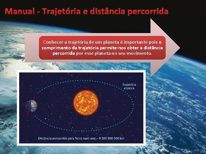 Manual - Trajetória e distância percorrida Conhecer a trajetória de um planeta é importante