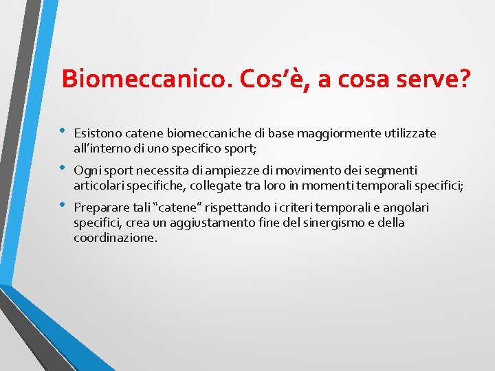 Biomeccanico. Cos’è, a cosa serve? • Esistono catene biomeccaniche di base maggiormente utilizzate all’interno