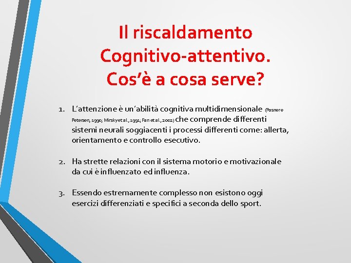 Il riscaldamento Cognitivo-attentivo. Cos’è a cosa serve? 1. L’attenzione è un’abilità cognitiva multidimensionale (Posner