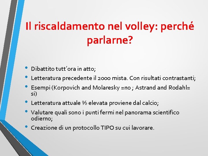 Il riscaldamento nel volley: perché parlarne? • • • Dibattito tutt’ora in atto; Letteratura