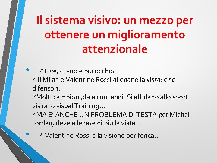 Il sistema visivo: un mezzo per ottenere un miglioramento attenzionale • • *Juve, ci
