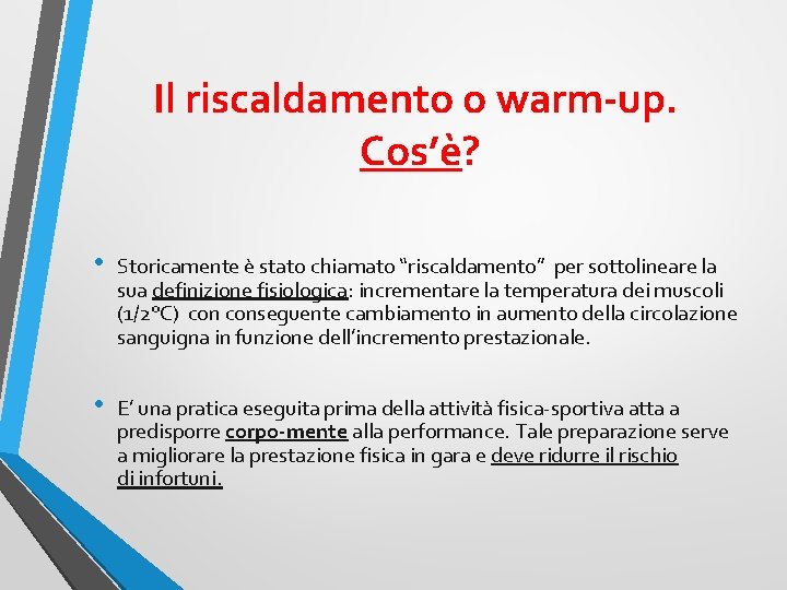 Il riscaldamento o warm-up. Cos’è? • Storicamente è stato chiamato “riscaldamento” per sottolineare la