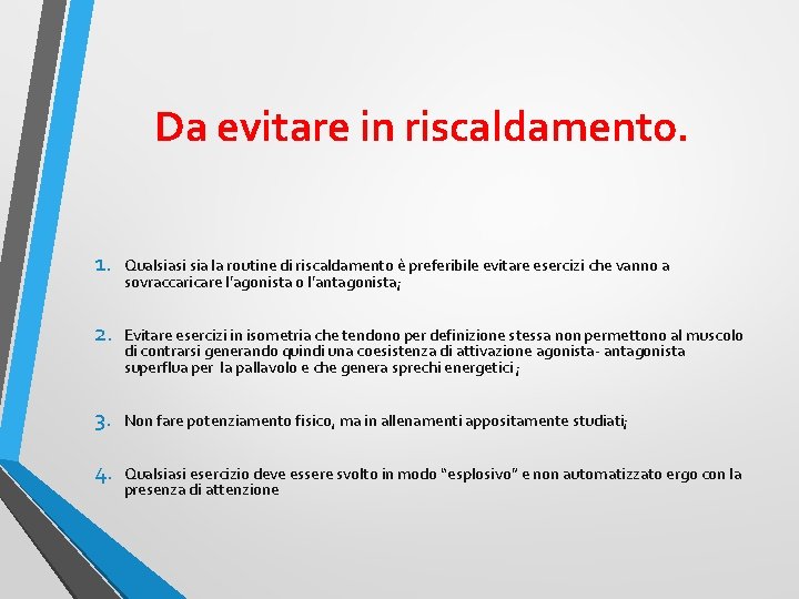 Da evitare in riscaldamento. 1. Qualsiasi sia la routine di riscaldamento è preferibile evitare
