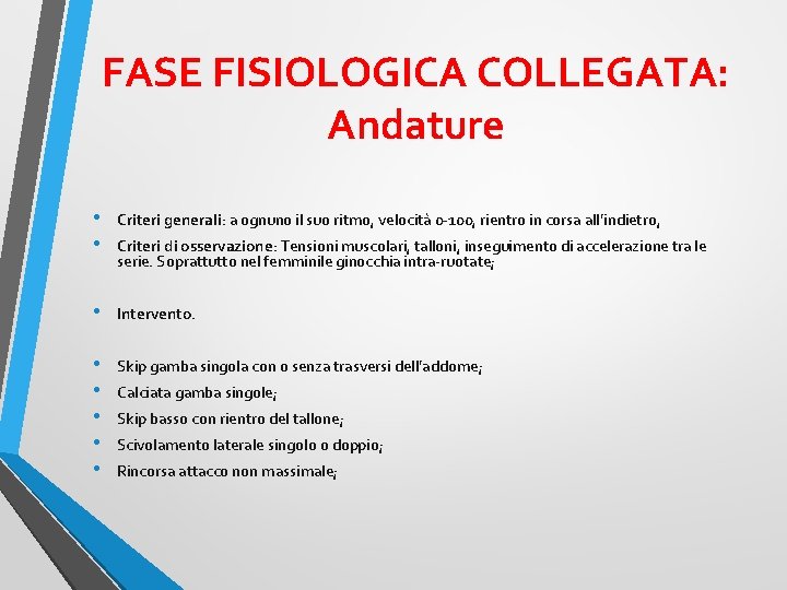 FASE FISIOLOGICA COLLEGATA: Andature • • Criteri generali: a ognuno il suo ritmo, velocità