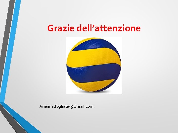 Grazie dell’attenzione Arianna. fogliata@Gmail. com 