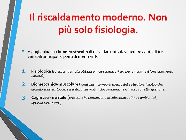 Il riscaldamento moderno. Non più solo fisiologia. • A oggi quindi un buon protocollo