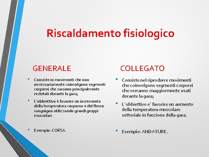 Riscaldamento fisiologico GENERALE COLLEGATO • Consiste in movimenti che non necessariamente coinvolgono segmenti corporei