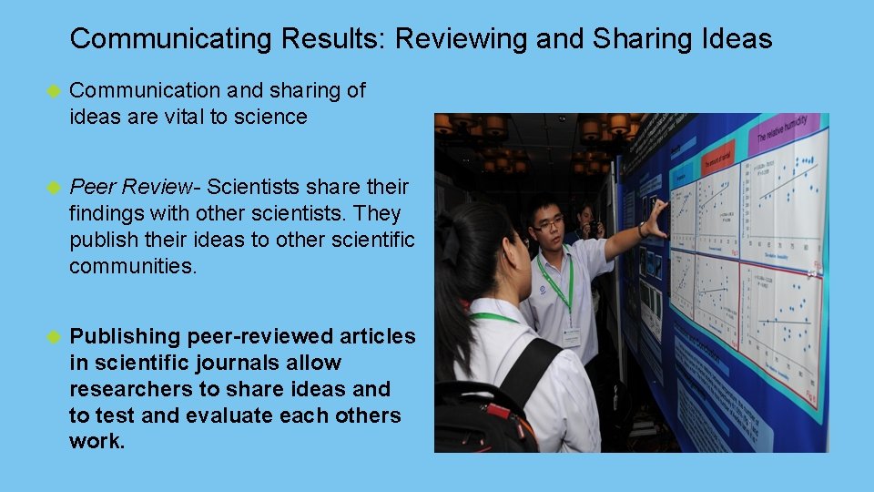 Communicating Results: Reviewing and Sharing Ideas Communication and sharing of ideas are vital to