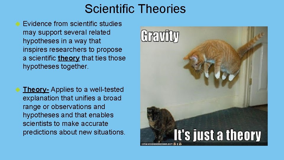 Scientific Theories Evidence from scientific studies may support several related hypotheses in a way