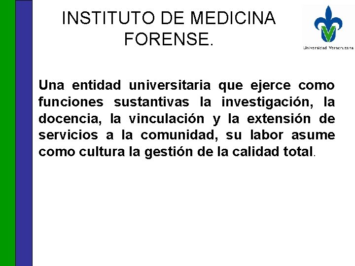 INSTITUTO DE MEDICINA FORENSE. Una entidad universitaria que ejerce como funciones sustantivas la investigación,