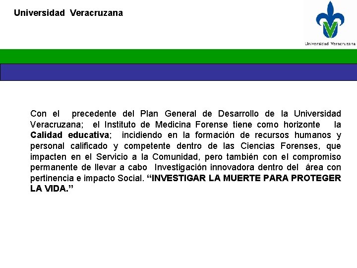 Universidad Veracruzana Con el precedente del Plan General de Desarrollo de la Universidad Veracruzana;