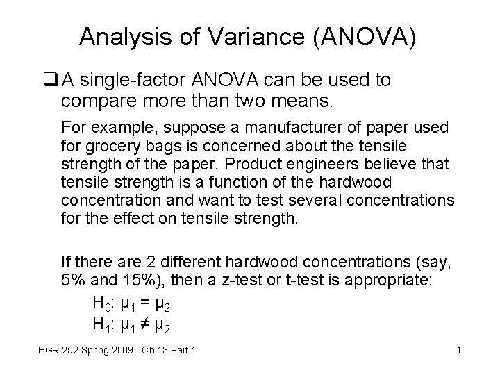 Analysis of Variance (ANOVA) q A single-factor ANOVA can be used to compare more