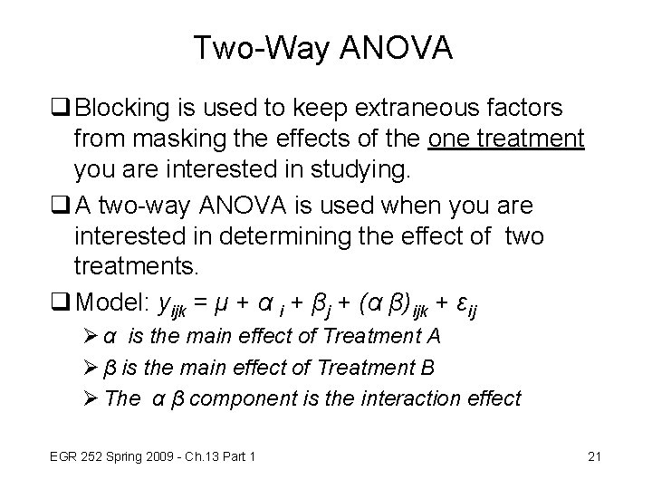 Two-Way ANOVA q Blocking is used to keep extraneous factors from masking the effects