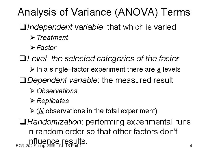 Analysis of Variance (ANOVA) Terms q Independent variable: that which is varied Ø Treatment