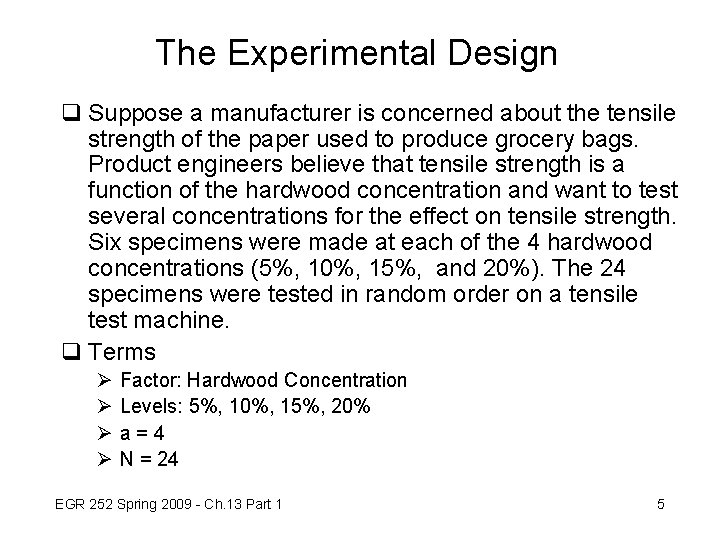 The Experimental Design q Suppose a manufacturer is concerned about the tensile strength of