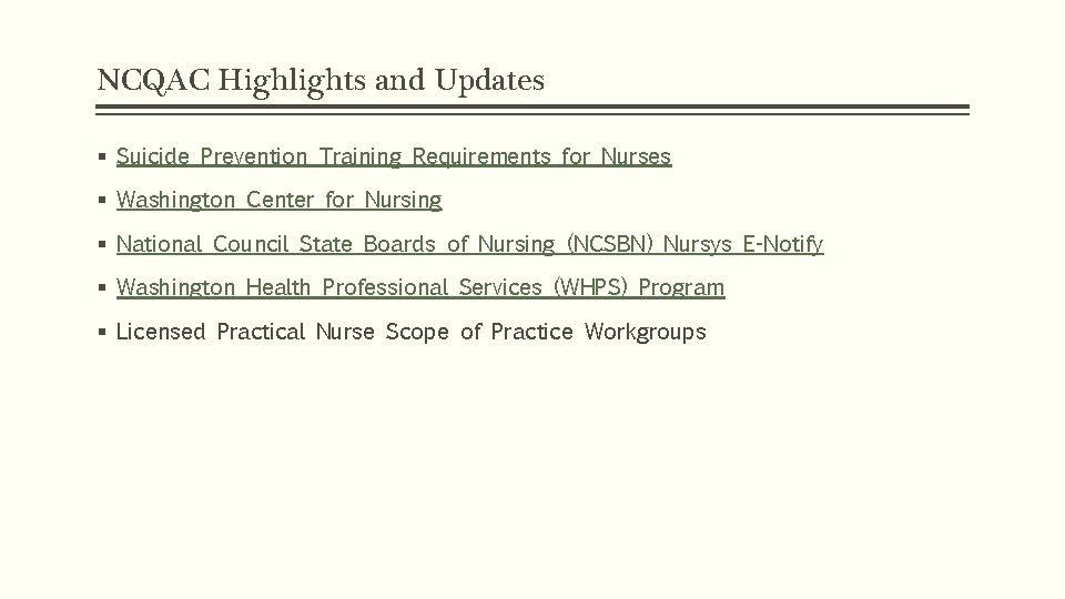 NCQAC Highlights and Updates § Suicide Prevention Training Requirements for Nurses § Washington Center