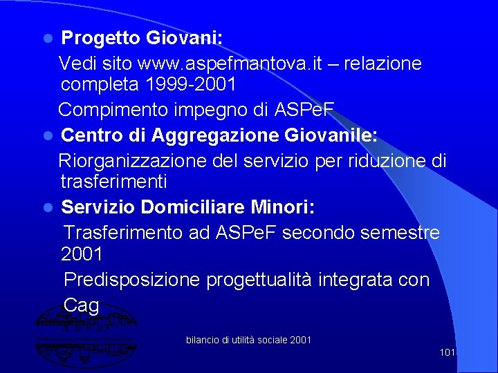Progetto Giovani: Vedi sito www. aspefmantova. it – relazione completa 1999 -2001 Compimento impegno