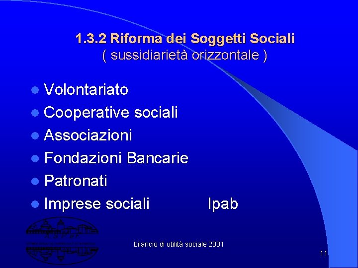 1. 3. 2 Riforma dei Soggetti Sociali ( sussidiarietà orizzontale ) l Volontariato l