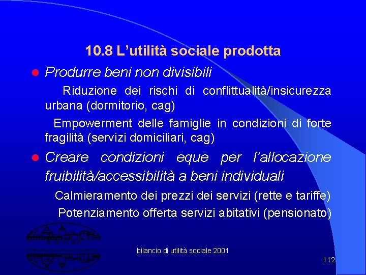 10. 8 L’utilità sociale prodotta l Produrre beni non divisibili Riduzione dei rischi di 10. 8 L’utilità sociale prodotta l Produrre beni non divisibili Riduzione dei rischi di