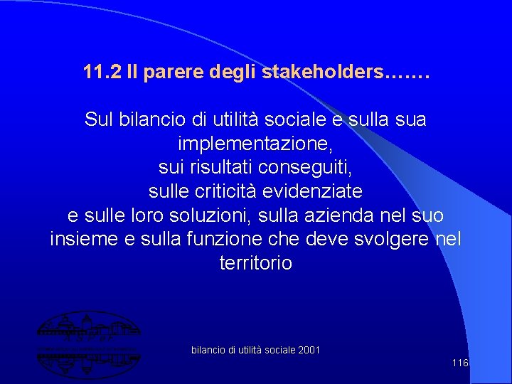 11. 2 Il parere degli stakeholders……. Sul bilancio di utilità sociale e sulla sua