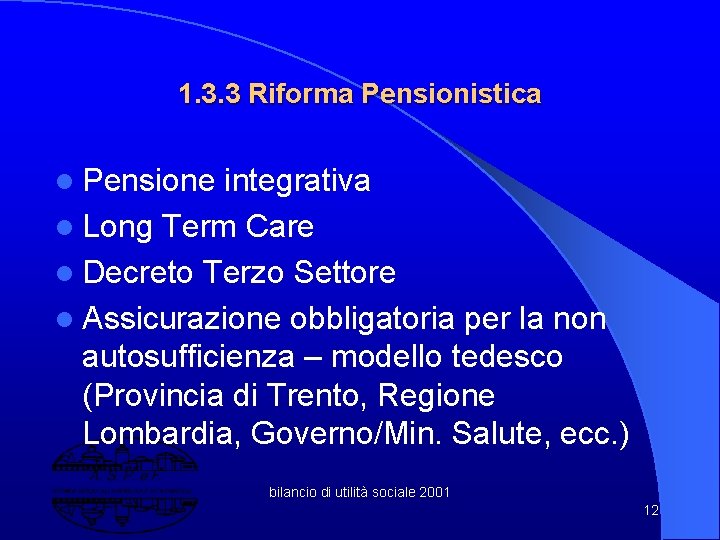 1. 3. 3 Riforma Pensionistica l Pensione integrativa l Long Term Care l Decreto