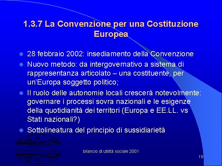 1. 3. 7 La Convenzione per una Costituzione Europea 28 febbraio 2002: insediamento della