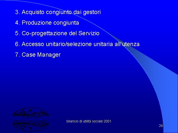 3. Acquisto congiunto dai gestori 4. Produzione congiunta 5. Co-progettazione del Servizio 6. Accesso