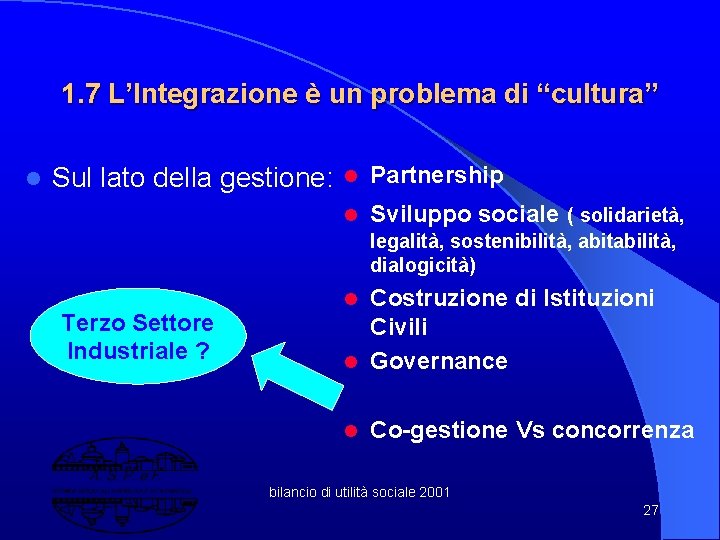 1. 7 L’Integrazione è un problema di “cultura” l Sul lato della gestione: l