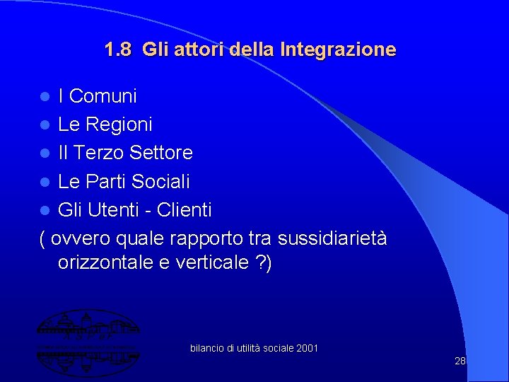 1. 8 Gli attori della Integrazione I Comuni l Le Regioni l Il Terzo