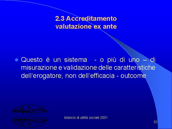 2. 3 Accreditamento valutazione ex ante l Questo è un sistema - o più